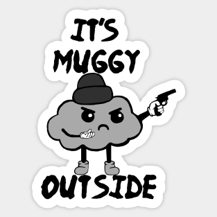 It's Muggy Outside Sticker